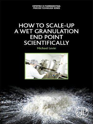 cover image of How to Scale Up a Wet Granulation End Point Scientifically, Volume 1